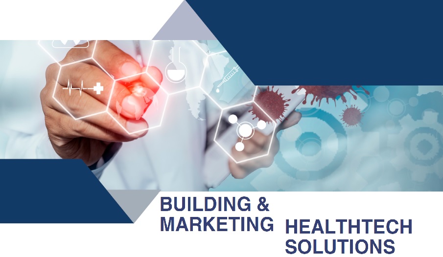 Building & Marketing Healthtech Solutions